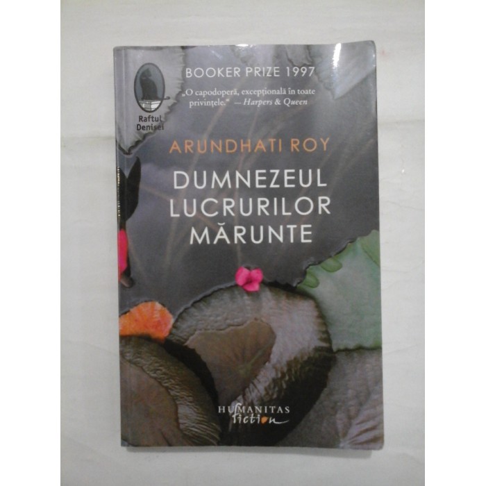 DUMNEZEUL LUCRURILOR MARUNTE - ARUNDHATI ROY DUMNEZEUL LUCRURILOR MARUNTE - ARUNDHATI ROY